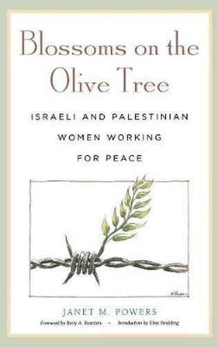 Cover image for Blossoms on the Olive Tree: Israeli and Palestinian Women Working for Peace