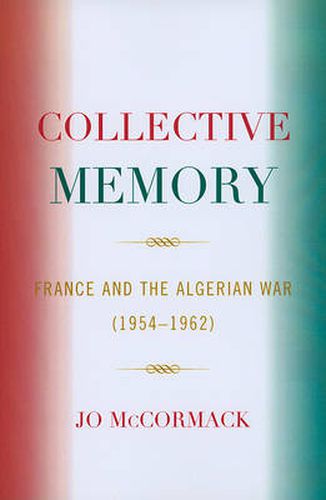 Cover image for Collective Memory: France and the Algerian War (1954-62)