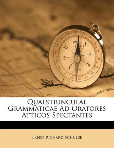 Cover image for Quaestiunculae Grammaticae Ad Oratores Atticos Spectantes