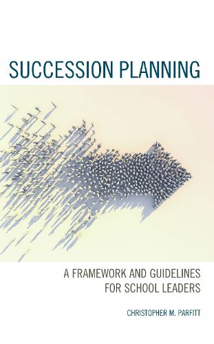 Cover image for Succession Planning: A Framework and Guidelines for School Leaders