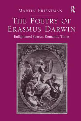 Cover image for The Poetry of Erasmus Darwin: Enlightened Spaces, Romantic Times