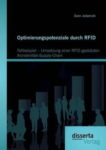 Cover image for Optimierungspotenziale durch RFID: Fallbeispiel - Umsetzung einer RFID-gestutzten Arzneimittel-Supply-Chain