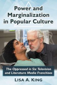 Cover image for Power and Marginalization in Popular Culture: The Oppressed in Six Television and Literature Media Franchises