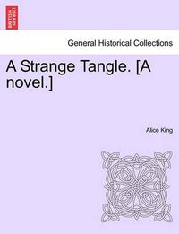 Cover image for A Strange Tangle. [A Novel.]