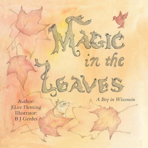 Cover image for Magic in the Leaves: A Boy in Wisconsin