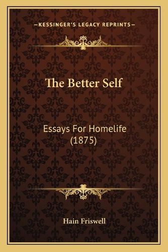 Cover image for The Better Self: Essays for Homelife (1875)