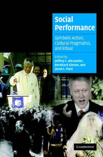 Social Performance: Symbolic Action, Cultural Pragmatics, and Ritual