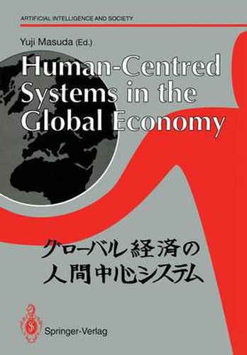 Cover image for Human-Centred Systems in the Global Economy: Proceedings from the International Workshop on Industrial Cultures and Human-Centred Systems held by Tokyo Keizai University in Tokyo 1990