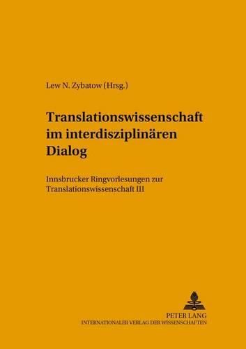 Cover image for Translationswissenschaft Im Interdisziplinaeren Dialog: Innsbrucker Ringvorlesungen Zur Translationswissenschaft III
