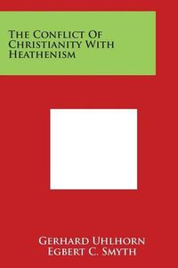 Cover image for The Conflict of Christianity with Heathenism