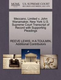 Cover image for Meccano, Limited V. John Wanamaker, New York U.S. Supreme Court Transcript of Record with Supporting Pleadings