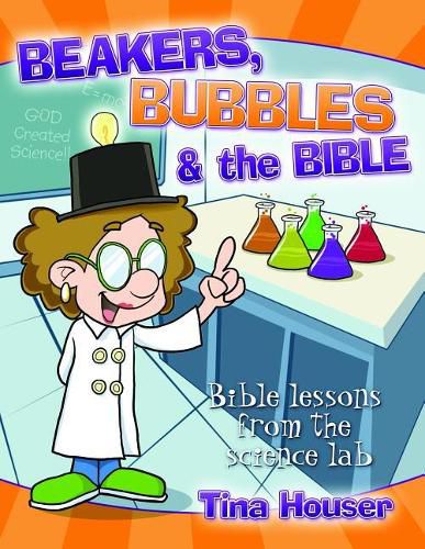 Cover image for Beakers, Bubbles and the Bible: Bible Lessons from the Science Lab