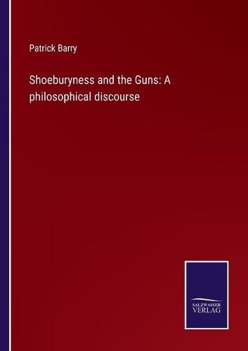 Cover image for Shoeburyness and the Guns: A philosophical discourse