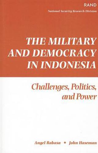 Cover image for The Military and Democracy in Indonesia: Challenges, Politics and Power