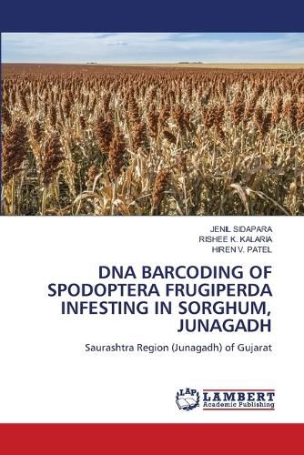 Cover image for DNA Barcoding of Spodoptera Frugiperda Infesting in Sorghum, Junagadh