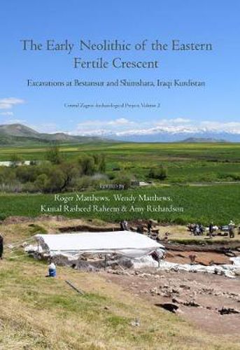 The Early Neolithic of the Eastern Fertile Crescent: Excavations at Bestansur and Shimshara, Iraqi Kurdistan