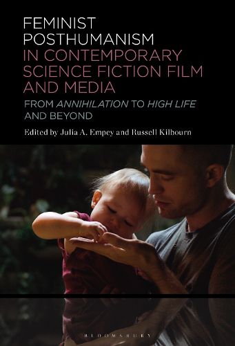 Feminist Posthumanism in Contemporary Science Fiction Film and Media