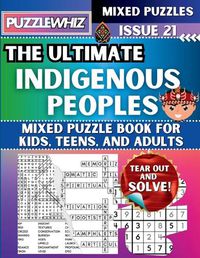 Cover image for The Ultimate Indigenous Peoples Mixed Puzzle Book for Kids, Teens, and Adults