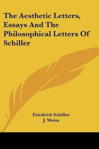 Cover image for The Aesthetic Letters, Essays and the Philosophical Letters of Schiller