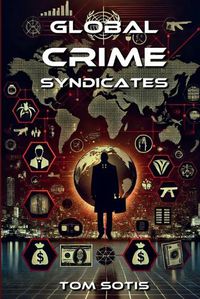 Cover image for Global Crime Syndicates