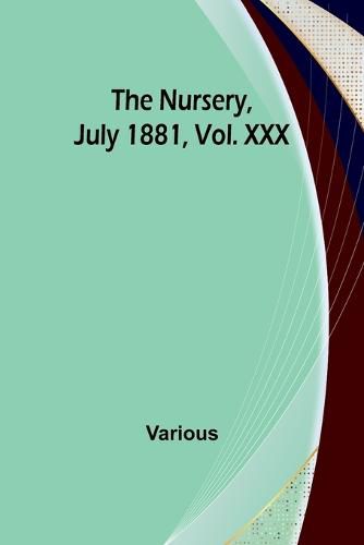 Cover image for The Nursery, July 1881, Vol. XXX