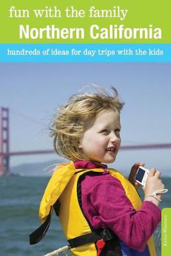 Cover image for Fun with the Family Northern California: Hundreds Of Ideas For Day Trips With The Kids