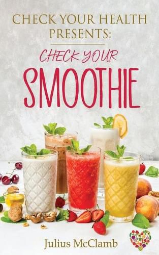 Cover image for Check Your Health Presents Check Your Smoothies