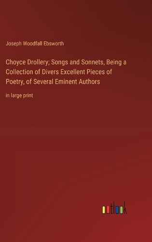 Choyce Drollery; Songs and Sonnets, Being a Collection of Divers Excellent Pieces of Poetry, of Several Eminent Authors