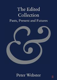 Cover image for The Edited Collection: Pasts, Present and Futures