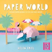 Cover image for Paper World: Stylish Paper Models to Pop-Out and Create