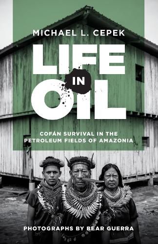 Cover image for Life in Oil: Cofan Survival in the Petroleum Fields of Amazonia