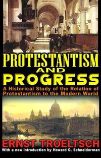 Cover image for Protestantism and Progress: A Historical Study of the Relation of Protestantism to the Modern World