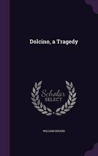 Cover image for Dolcino, a Tragedy