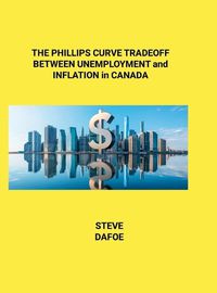 Cover image for THE PHILLIPS CURVE TRADEOFF BETWEEN UNEMPLOYMENT and INFLATION in CANADA