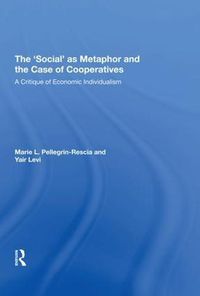 Cover image for The 'Social' as Metaphor and the Case of Cooperatives: A Critique of Economic Individualism