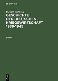 Cover image for Geschichte Der Deutschen Kriegswirtschaft 1939-1945