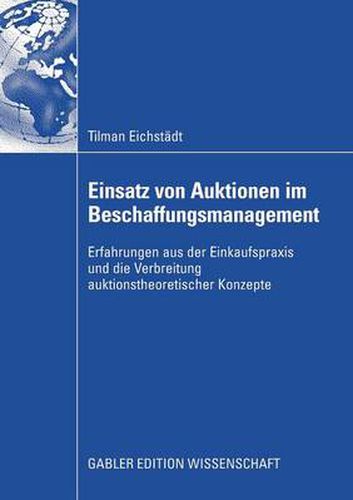 Cover image for Einsatz Von Auktionen Im Beschaffungsmanagement: Erfahrungen Aus Der Einkaufspraxis Und Die Verbreitung Auktionstheoretischer Konzepte