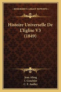 Cover image for Histoire Universelle de L'Eglise V3 (1849)