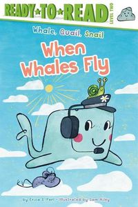 Cover image for When Whales Fly: Ready-To-Read Level 2