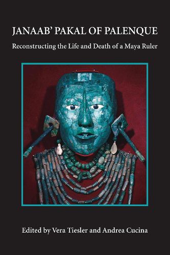 Cover image for Janaab' Pakal of Palanque: Reconstructing the life and death of a Maya ruler