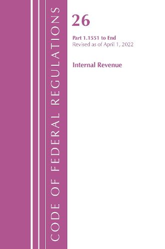 Cover image for Code of Federal Regulations, Title 26 Internal Revenue 1.1551-End, Revised as of April 1, 2022
