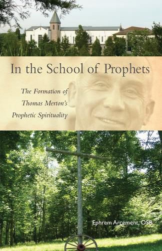 Cover image for In the School of Prophets: The Formation of Thomas Merton's Prophetic Spirituality