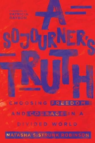 Cover image for A Sojourner"s Truth - Choosing Freedom and Courage in a Divided World