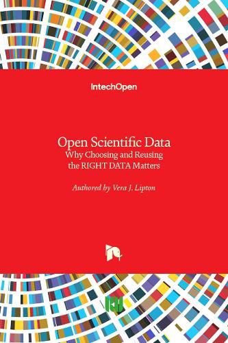 Cover image for Open Scientific Data: Why Choosing and Reusing the RIGHT DATA Matters