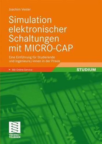 Cover image for Simulation elektronischer Schaltungen mit MICRO-CAP: Eine Einfuhrung fur Studierende und Ingenieure/-innen in der Praxis