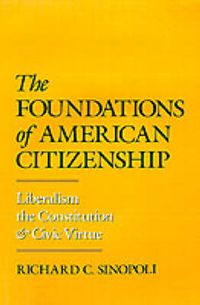 Cover image for The Foundations of American Citizenship: Liberalism, the Constitution, and Civic Virtue