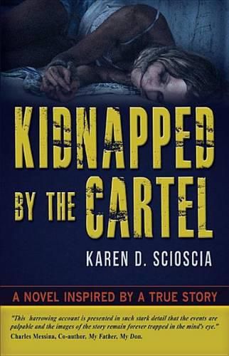 Cover image for Kidnapped by the Cartel: A Novel Inspired by a True Story