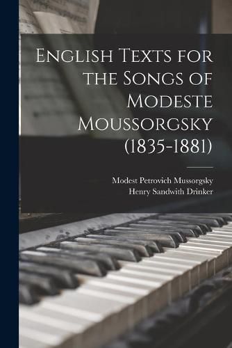 English Texts for the Songs of Modeste Moussorgsky (1835-1881)