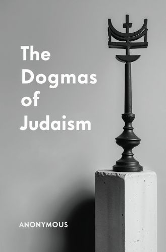 Cover image for The Dogmas of Judaism