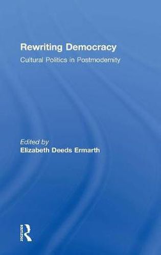 Cover image for Rewriting Democracy: Cultural Politics in Postmodernity